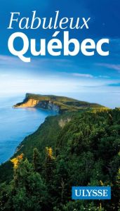 Fabuleux Québec. 2e édition - Gilbert Annie - Audet Gabriel - Bécel Anne - Beliv