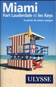 Miami, Fort Lauderdale et les Keys. 5e édition - Legault Alain - Morneau Claude