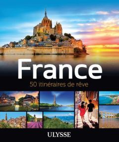 France. 50 itinéraires de rêve - Morneau Claude - Blanchard Marie-Eve - Dorion Pier