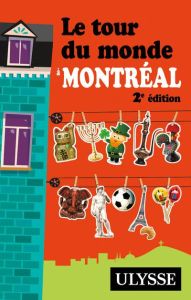 Le tour du monde à Montréal. 2e édition - Aïnouche Linda - Renault Philippe