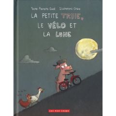 La petite truie, le vélo et la lune - Dubé Pierrette