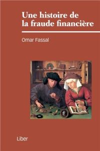 Une histoire de la fraude financière - Fassal Omar