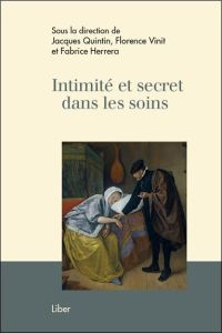 Intimité et secret dans les soins - Quintin Jacques - Vinit Florence - Herrera Fabrice