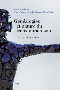 Généalogies et nature du transhumanisme. Etat actuel du débat - Damour Franck - Deprez Stanislas - Doat David