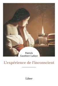 L'expérience de l'inconscient - Gauthier-Lafaye Patrick