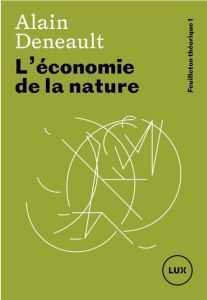 L'économie de la nature - Deneault Alain