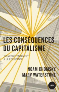 Les conséquences du capitalisme. Du mécontentement à la résistance - Chomsky Noam - Waterstone Marv - Besse Julien