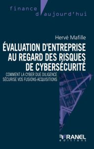 Evaluation d'entreprise au regard des risques de cybersécurité. Comment la Cyber Due Diligence sécur - Mafille Hervé - Goldstein Guy-Philippe