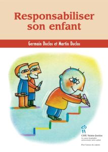 Responsabiliser son enfant - Duclos Germain - Duclos Martin