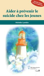 Aider à prévenir le suicide chez les jeunes. Edition revue et augmentée - Lambin Michèle