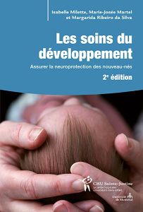 Les soins du développement. Assurer la neuroprotection des nouveau-nés, 2e édition - Milette Isabelle - Martel Marie-Josée - Ribeiro da