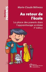 Au retour de l'école... La place des parents dans l'apprentissage scolaire, 3e édition - Béliveau Marie-Claude