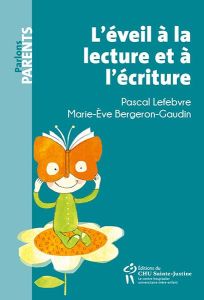 L'éveil à la lecture et à l'écriture - Lefebvre Pascal - Bergeron-Gaudin Marie-Eve