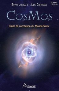 CosMos. Guide de cocréation du Monde-Entier - Laszlo Ervin - Currivan Jude