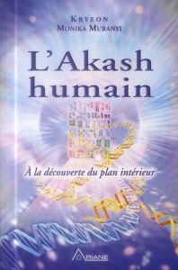 L'Akash humain. A la découverte du plan intérieur - Muranyi Monika - Royer Louis - Carroll Lee