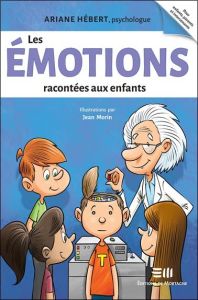Les émotions racontées aux enfants - Hébert Ariane - Morin Jean