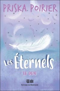 Les Eternels : Le Don - Poirier Priska