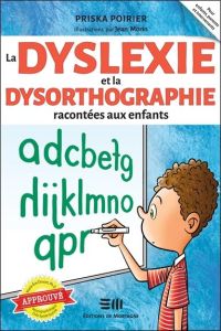 La dyslexie et la dysorthographie racontées aux enfants - Poirier Priska - Morin Jean