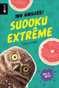 Sudoku extrême. 100 grilles - Beaudoin Louis-Luc
