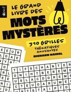 Le grand livre des mots mystères. 310 grilles thématiques amusantes - Hamel Richard