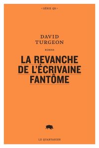 LA REVANCHE DE L'ECRIVAINE FANTOME - TURGEON DAVID