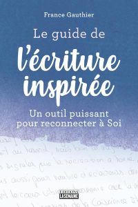Le guide de l'écriture inspirée - Gauthier France