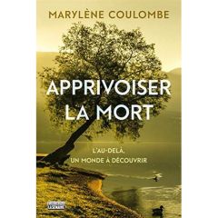 Apprivoiser la mort - Coulombe Marylène