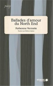 Ballades d'amour du North End - Vermette Katherena