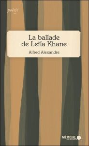 La ballade de Leïla Khane - Alexandre Alfred
