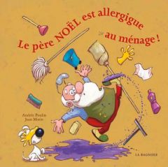 Le Père Noël est allergique au ménage - Poulin Andrée - Morin Jean