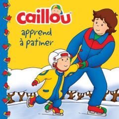Caillou apprend à patiner - Johnson Marion - Sévigny Eric
