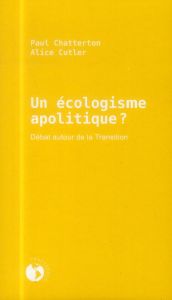 Un écologisme apolitique ? - Chatterton Paul, Cutler Alice,Astier Charlotte,Mon