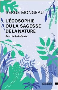 L'écosophie ou la sagesse de la nature - Mongeau Serge