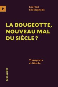 La bougeotte, nouveau mal du siècle. Transports et liberté - Castaignède Laurent