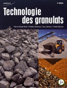 Technologie des granulats. 4e édition - Aitcin Pierre-Claude - Généreux Frédéric - Jolicoe