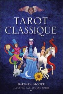 Tarot classique. Coffret livre + jeu de 78 cartes - Moore Barbara - Smith Eugene - Therrien Laurette