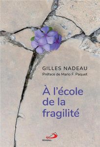 A l'école de la fragilité - Nadeau Gilles - Paquet Mario