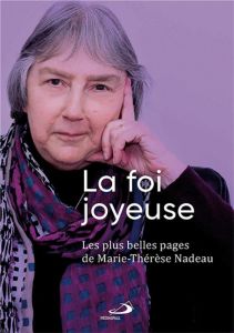 La foie joyeuse. Les plus belles pages de Marie-Thérèse Nadeau - Nadeau Marie-Thérèse - Gourgues Michel