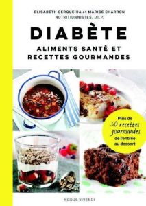 Diabète. Aliments santé et recettes gourmandes - Cerqueira Elisabeth - Charron Marise - Noël André