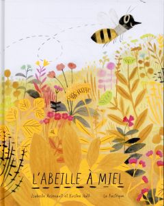 L'abeille à miel - Arsenault Isabelle - Hall Kirsten - Leroux Mathieu
