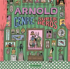 Arnold, le genre de super-héros - Tekavec Heather - Perreault Guillaume - Markovskai
