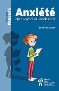 Anxiété chez l'enfant et l'adolescent - Leroux Sophie