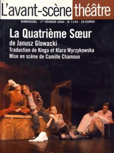 L'Avant-scène théâtre N° 1153, 1er février 2004 : La quatrième soeur - Glowacki Janusz - Wyrzykowska Kinga - Wyrzykowska