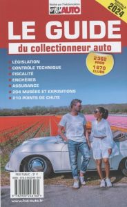 Le guide du collectionneur auto. Edition 2024 - EDITIONS LVA