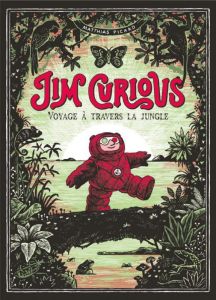 Jim Curious. Voyage à travers la jungle - Picard Matthias