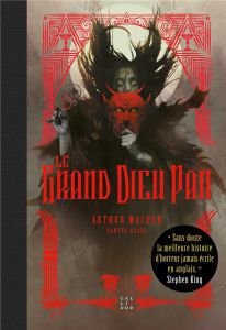 Le Grand Dieu Pan. Edition collector - Machen Arthur - Araya Samuel - JOSHI S.T. - Toulet