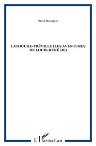 Latouche-Tréville (les aventures de Louis-René de) - Monaque Rémi