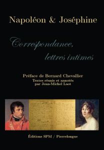 Napoléon & Joséphine. Correspondance, lettres intimes - Laot Jean-Michel - Chevallier Bernard