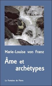 Ame et archétypes - Franz Marie Louise von