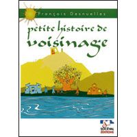 PETITE HISTOIRE DE VOISINAGE - DESNUELLES, FRANCOIS